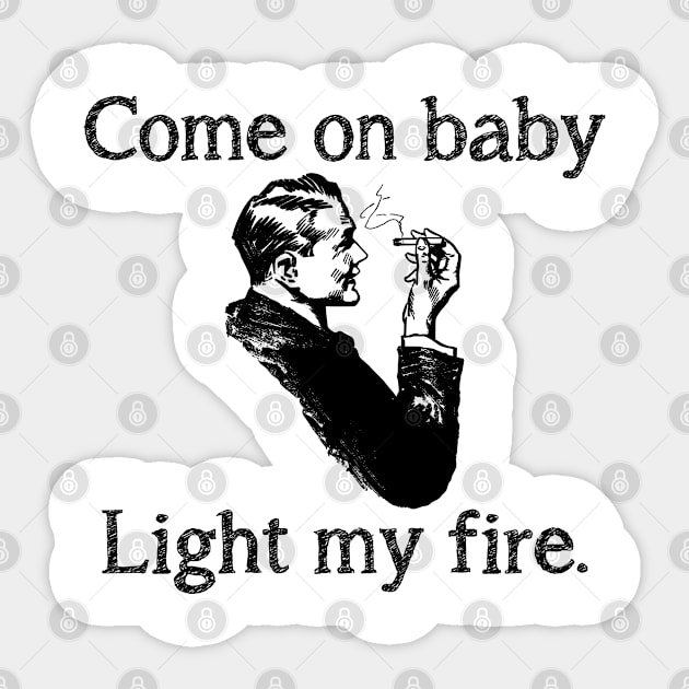 Come on baby, light my fire. Sticker by rodmendonca